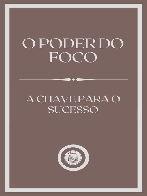 Title details for O PODER O FOCO by LIBROTEKA - Available